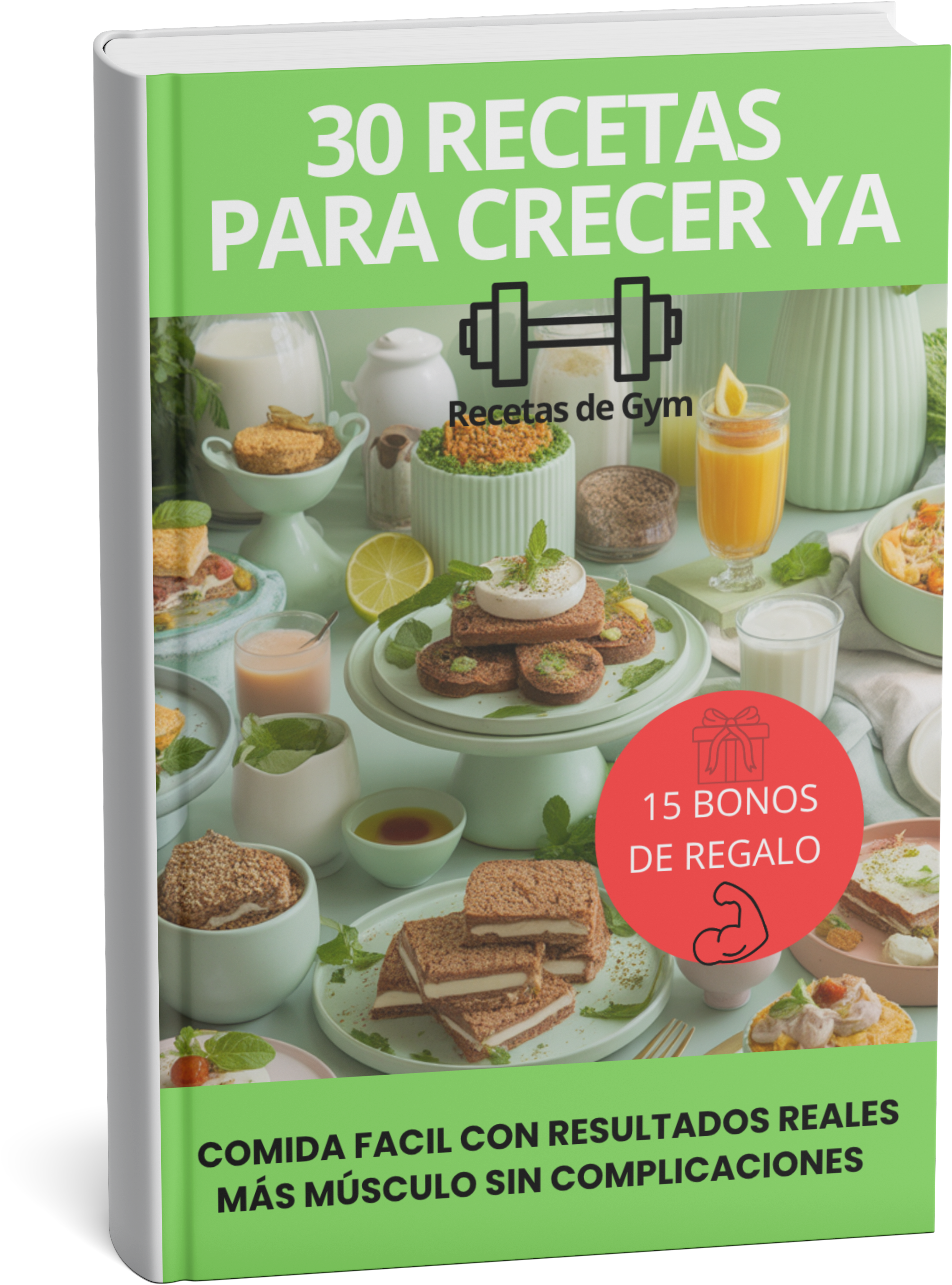 Recetas protéicas para crecer ya: 30 recetas con resultados reales